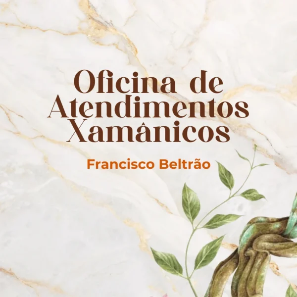 Oficina de Atendimento Xamânico - Franscisco Beltrão/PR